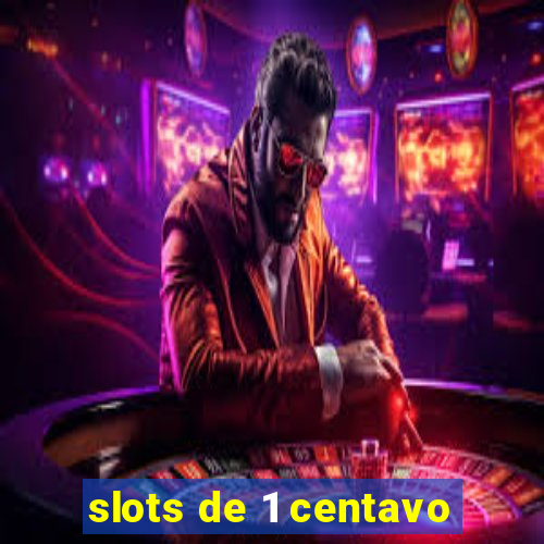 slots de 1 centavo